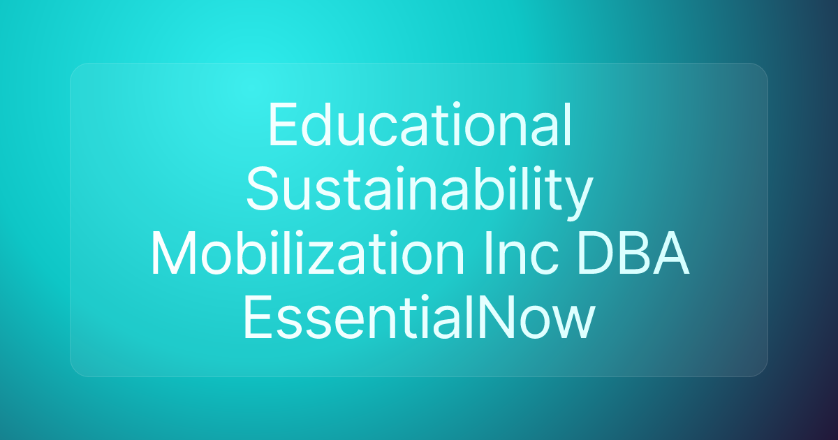 Educational Sustainability Mobilization Inc DBA EssentialNow