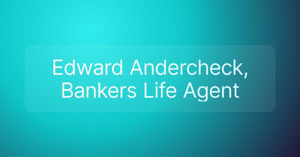 Edward Andercheck, Bankers Life Agent