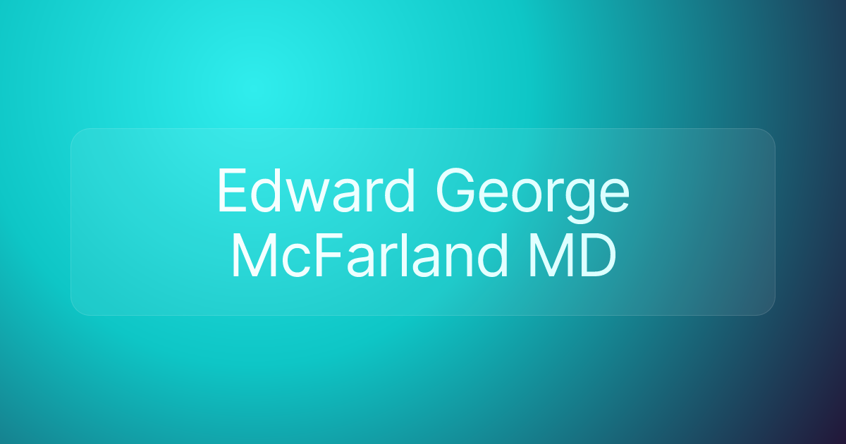 Edward George McFarland MD