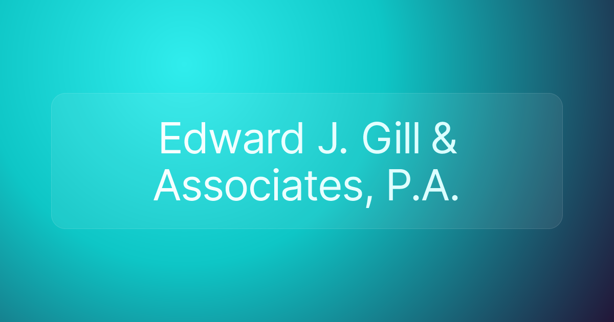 Edward J. Gill & Associates, P.A.