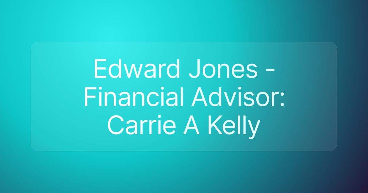 Edward Jones - Financial Advisor: Carrie A Kelly