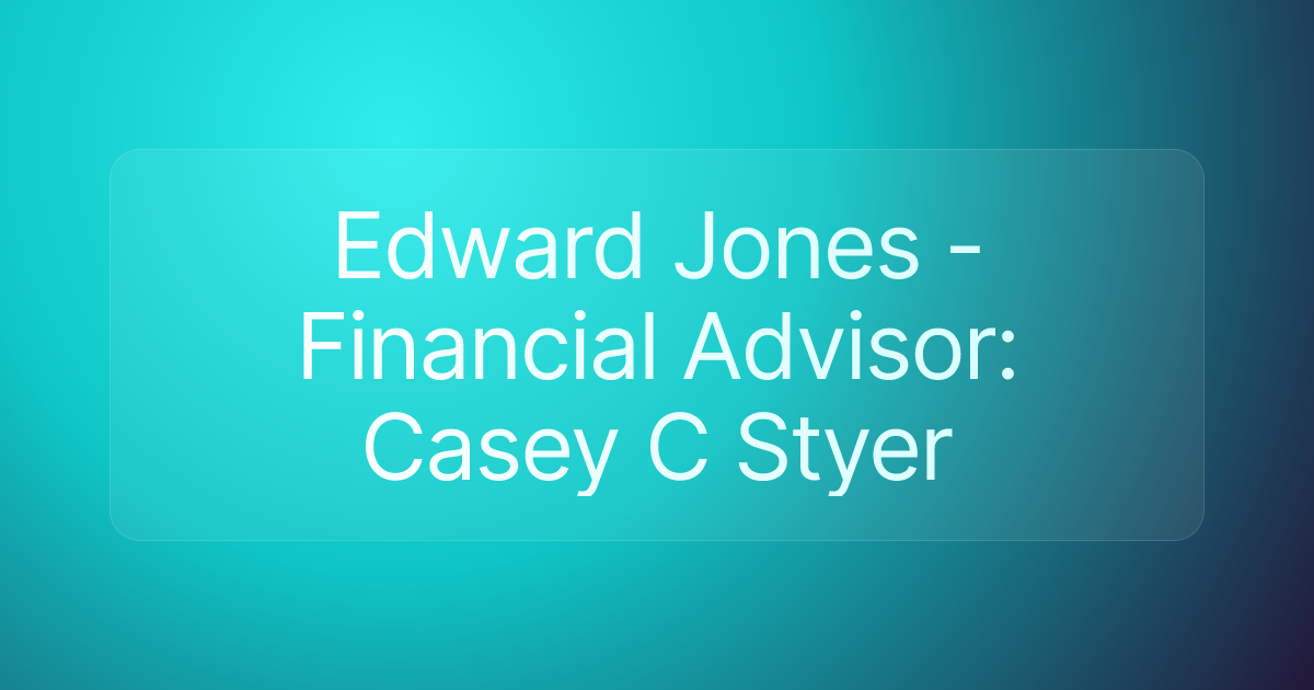 Edward Jones - Financial Advisor: Casey C Styer