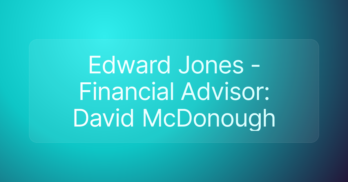 Edward Jones - Financial Advisor: David McDonough