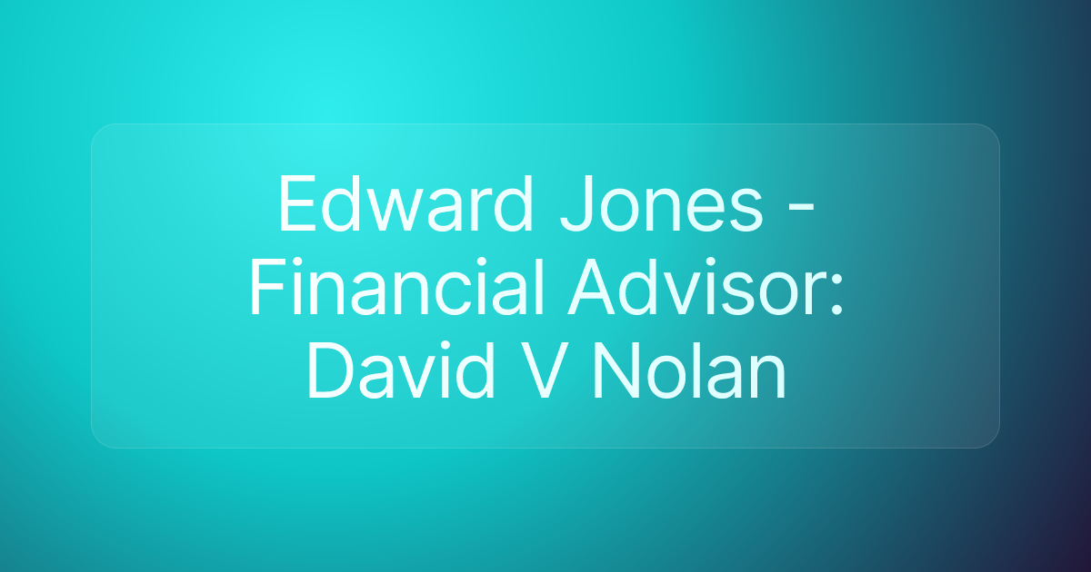 Edward Jones - Financial Advisor: David V Nolan