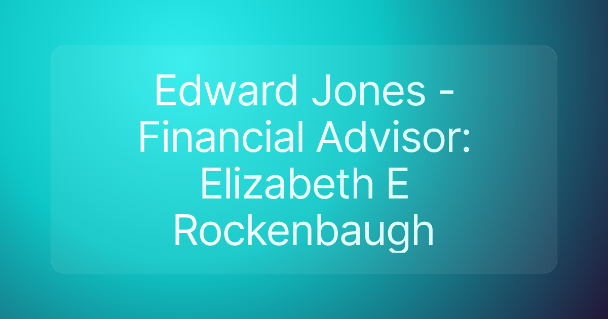Edward Jones - Financial Advisor: Elizabeth E Rockenbaugh