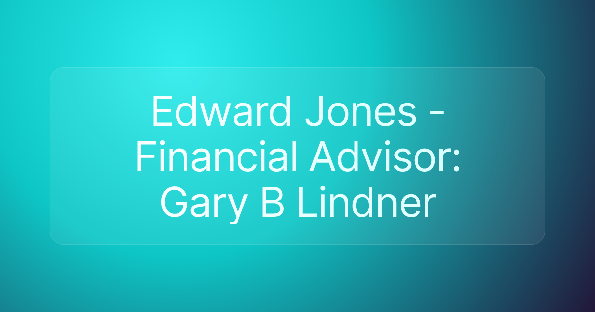 Edward Jones - Financial Advisor: Gary B Lindner