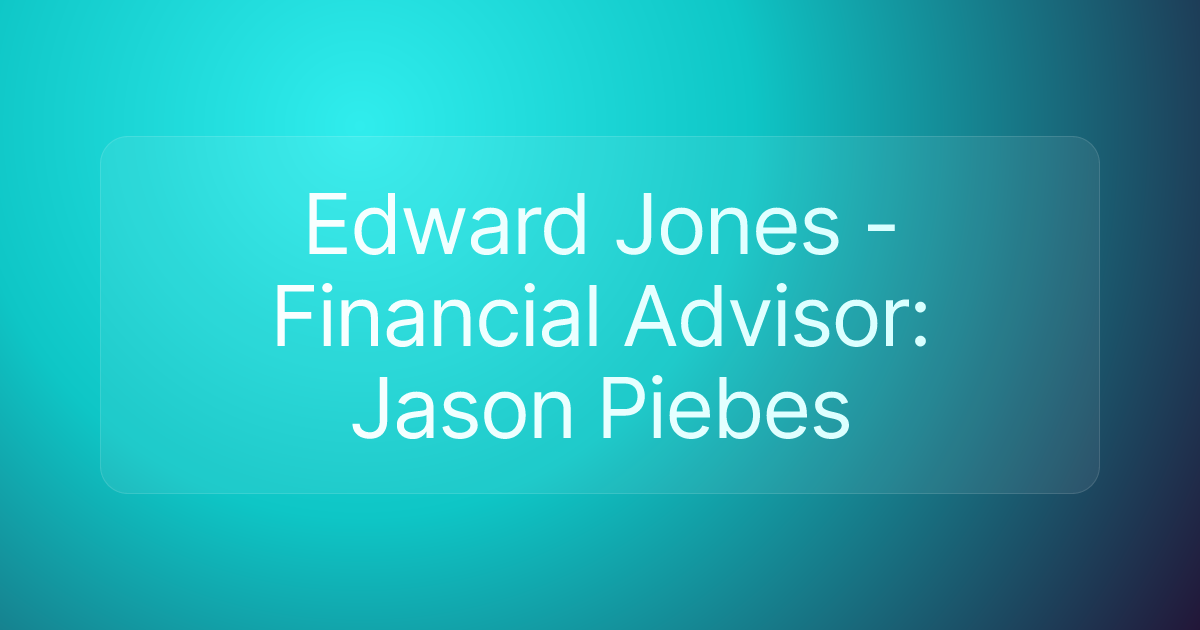 Edward Jones - Financial Advisor: Jason Piebes