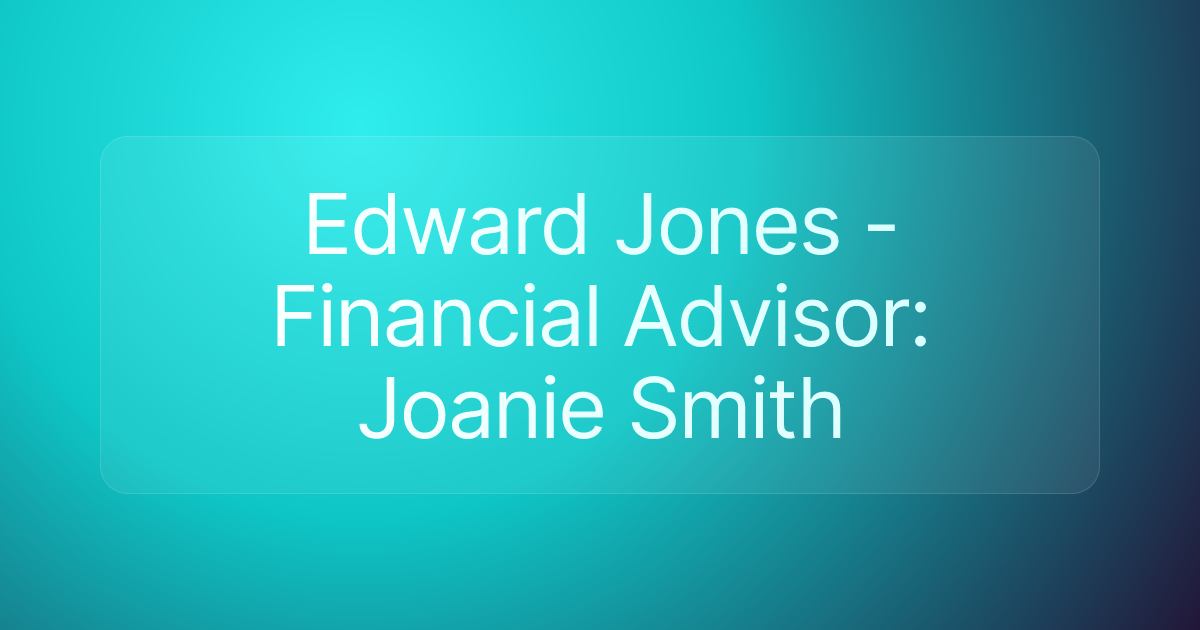 Edward Jones - Financial Advisor: Joanie Smith