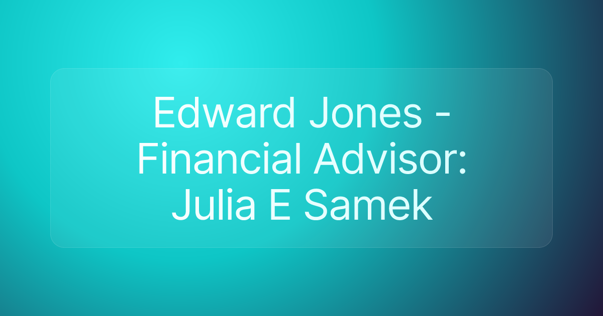 Edward Jones - Financial Advisor: Julia E Samek