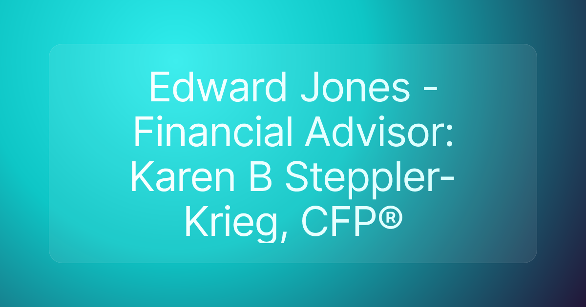 Edward Jones - Financial Advisor: Karen B Steppler-Krieg, CFP®