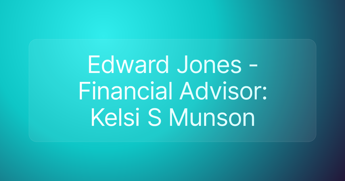 Edward Jones - Financial Advisor: Kelsi S Munson