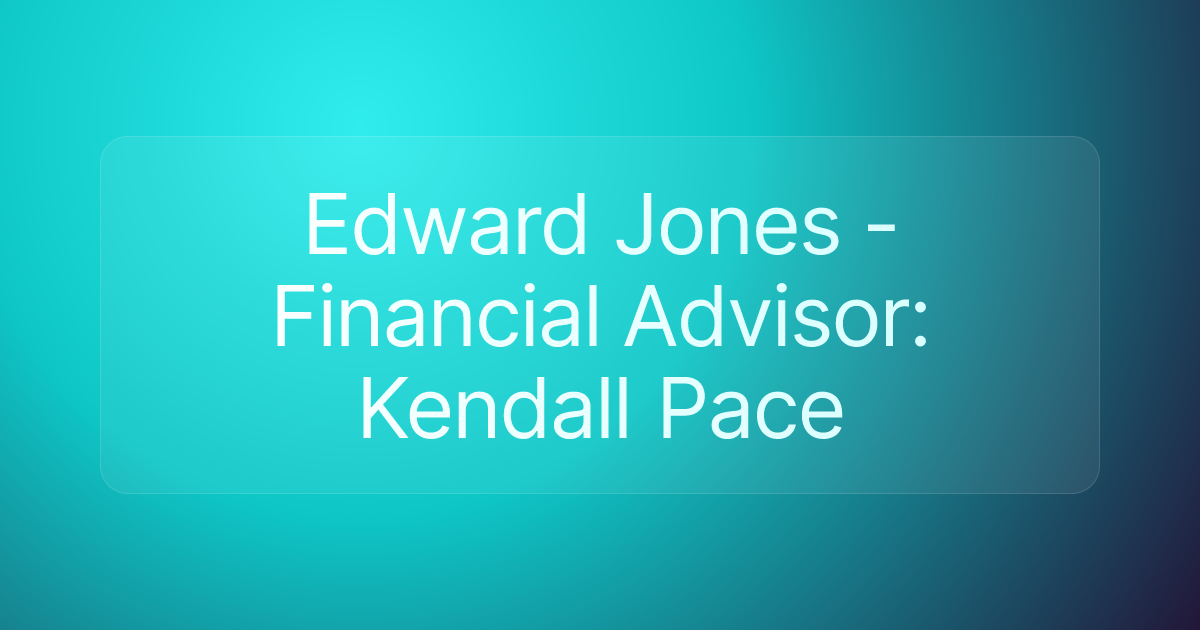Edward Jones - Financial Advisor: Kendall Pace