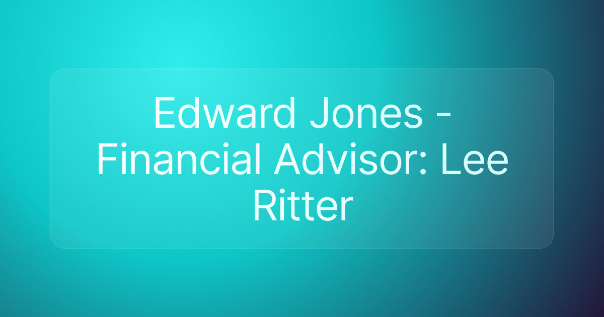 Edward Jones - Financial Advisor: Lee Ritter