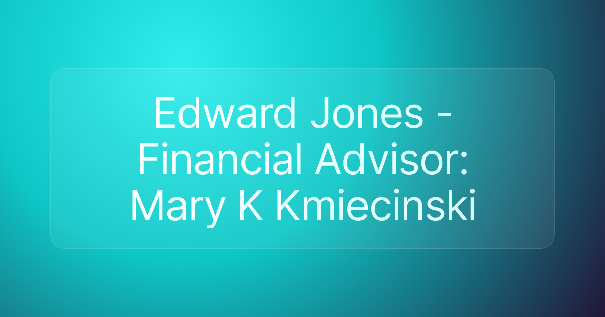 Edward Jones - Financial Advisor: Mary K Kmiecinski