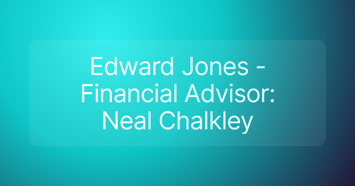 Edward Jones - Financial Advisor: Neal Chalkley