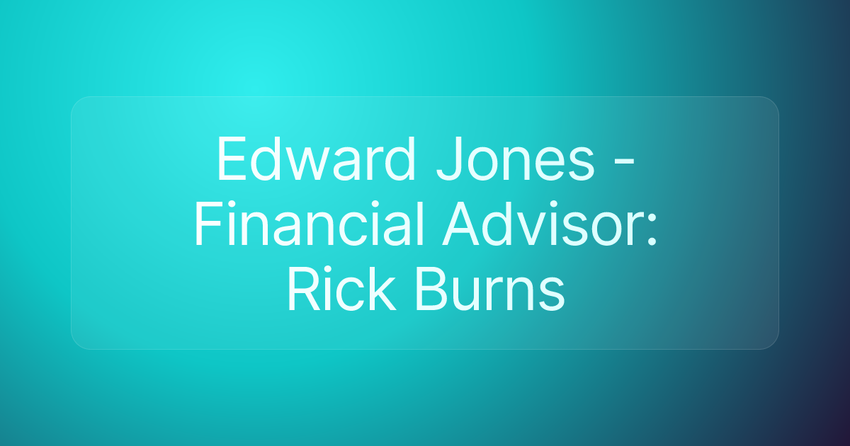 Edward Jones - Financial Advisor: Rick Burns