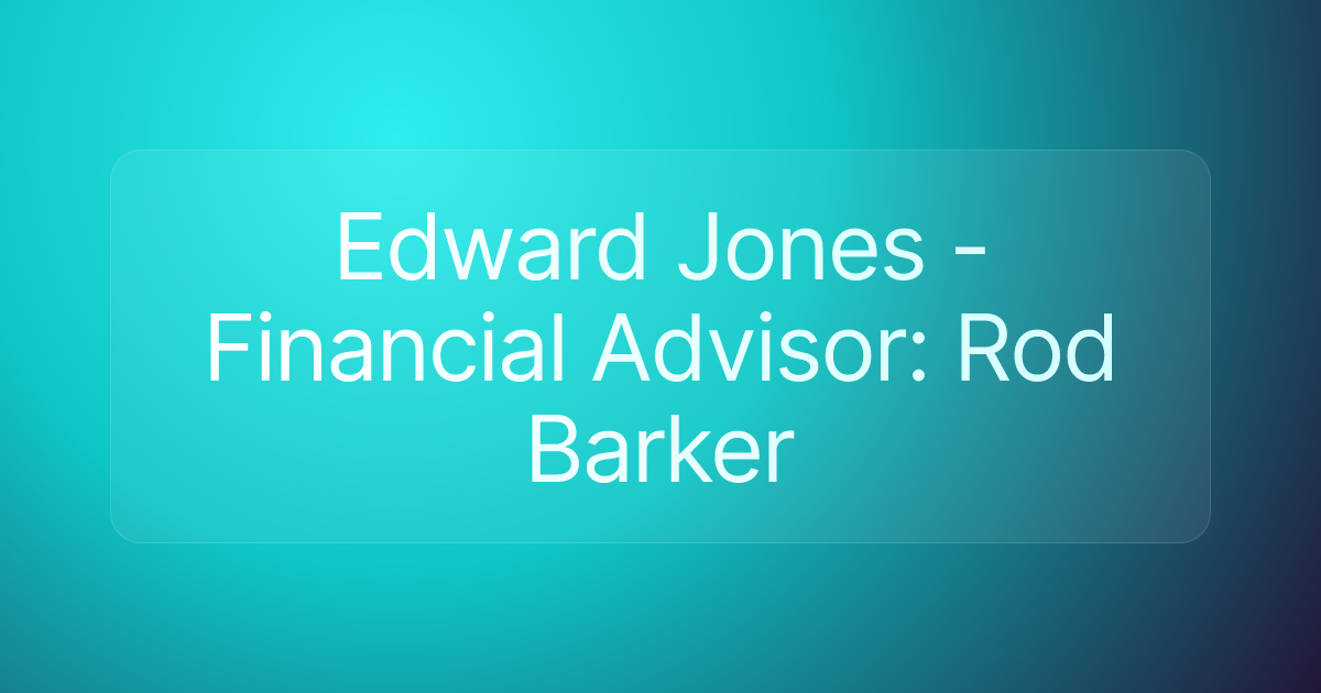 Edward Jones - Financial Advisor: Rod Barker