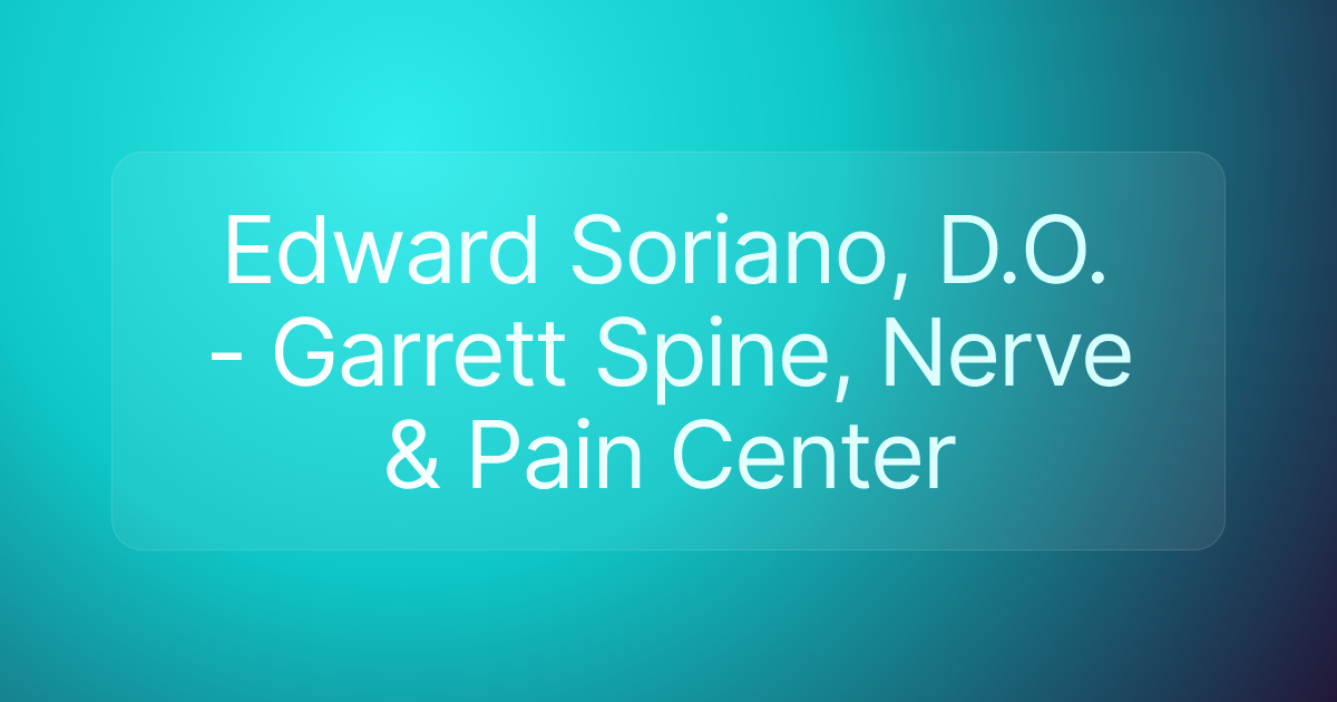 Edward Soriano, D.O. - Garrett Spine, Nerve & Pain Center