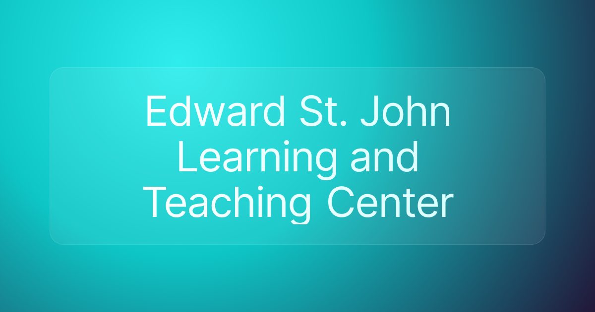 Edward St. John Learning and Teaching Center
