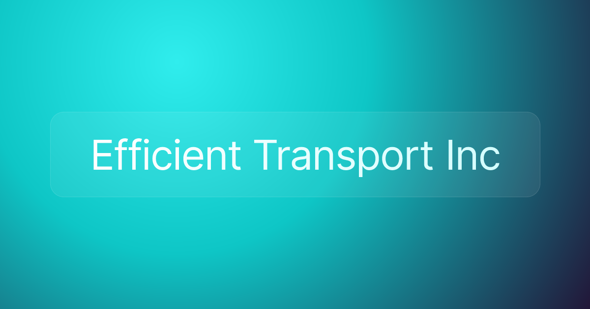 Efficient Transport Inc