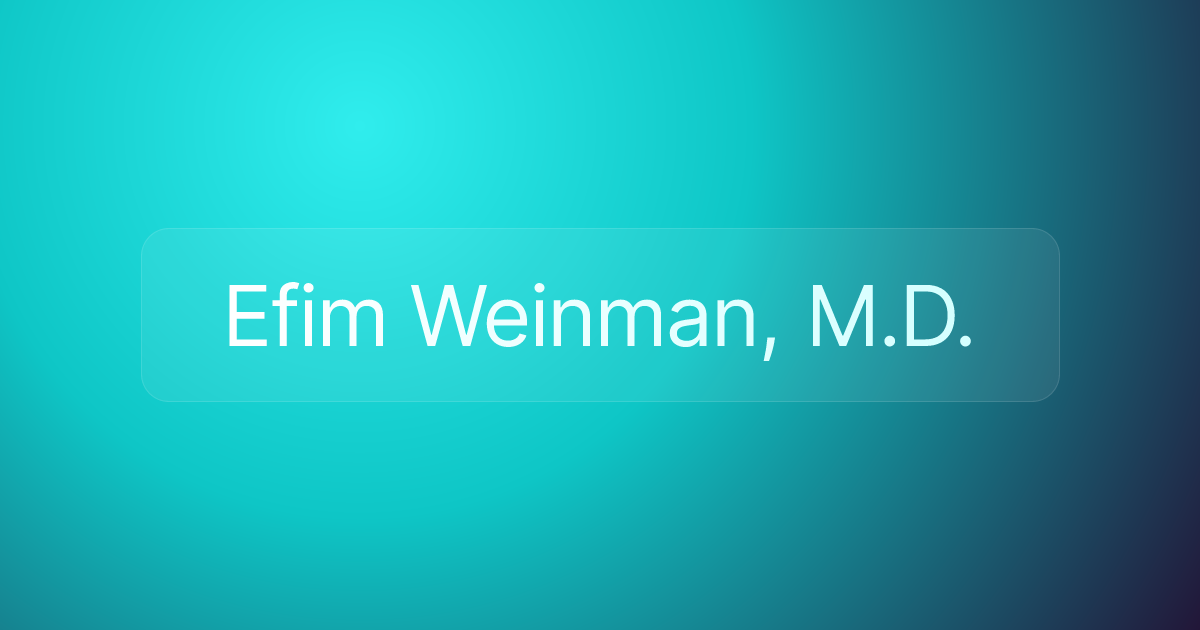 Efim Weinman, M.D.