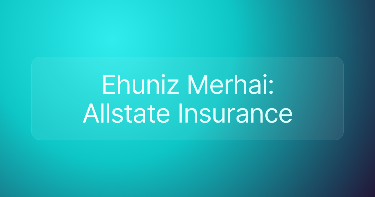Ehuniz Merhai: Allstate Insurance