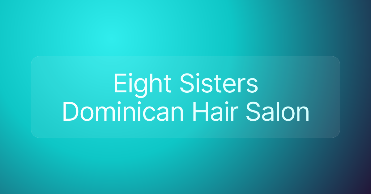 Eight Sisters Dominican Hair Salon