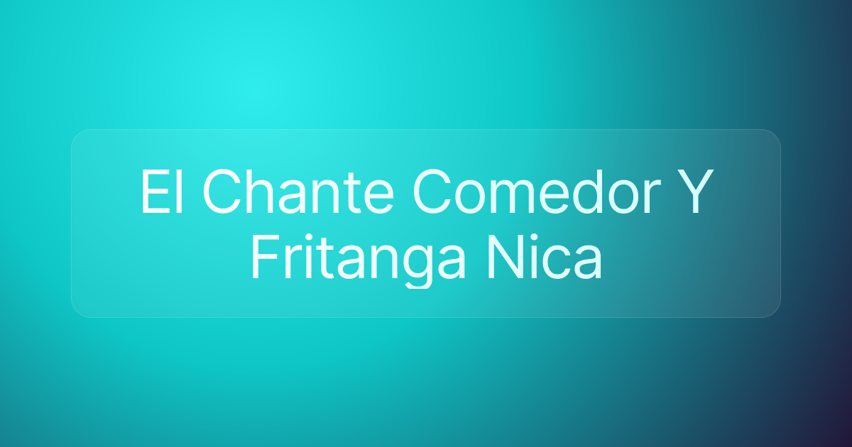 El Chante Comedor Y Fritanga Nica