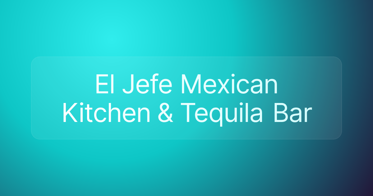 El Jefe Mexican Kitchen & Tequila Bar