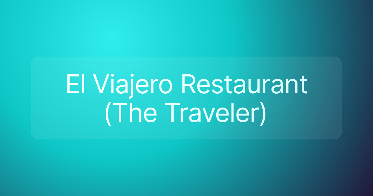 El Viajero Restaurant (The Traveler)