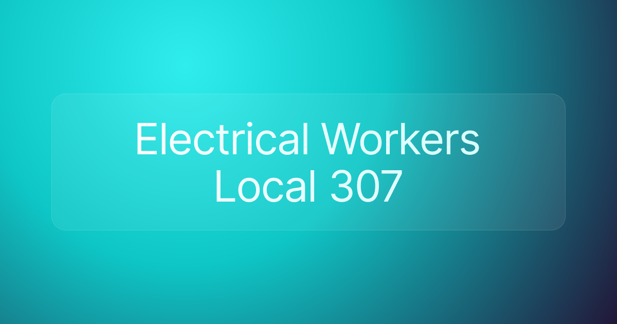 Electrical Workers Local 307