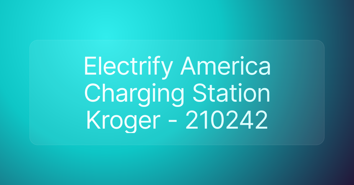Electrify America Charging Station Kroger - 210242