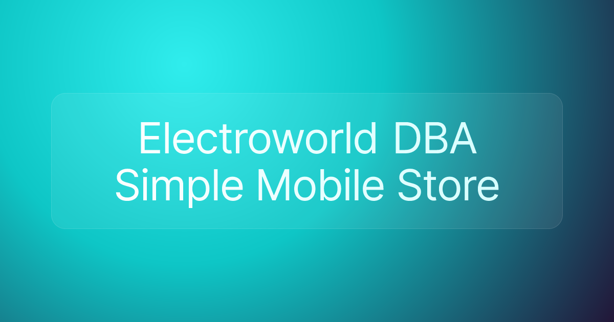 Electroworld DBA Simple Mobile Store