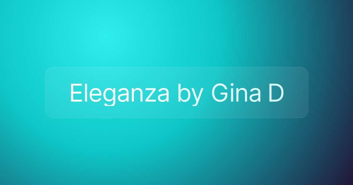 Eleganza by Gina D