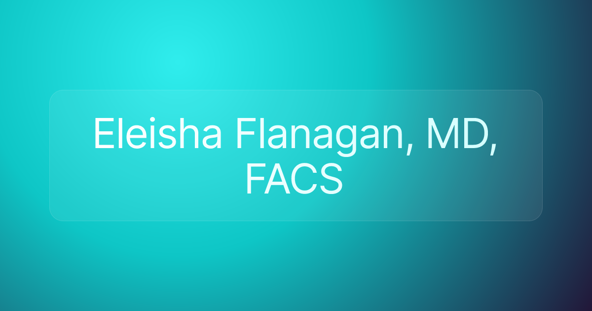 Eleisha Flanagan, MD, FACS