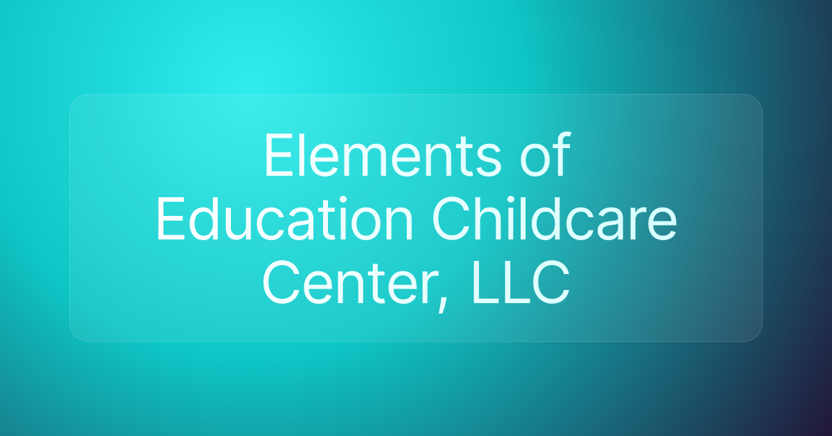 Elements of Education Childcare Center, LLC