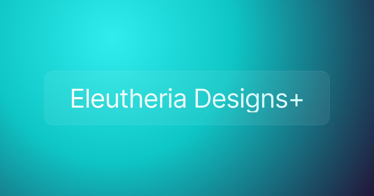 Eleutheria Designs+