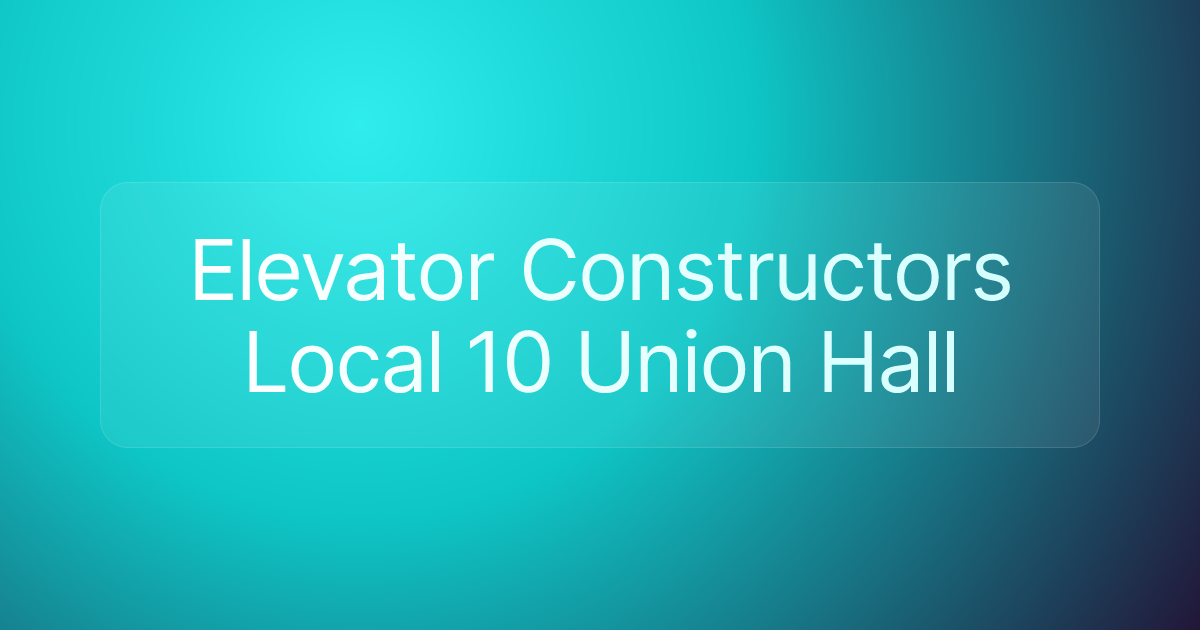 Elevator Constructors Local 10 Union Hall