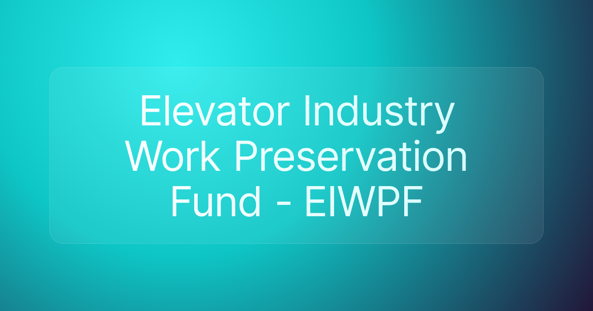 Elevator Industry Work Preservation Fund - EIWPF