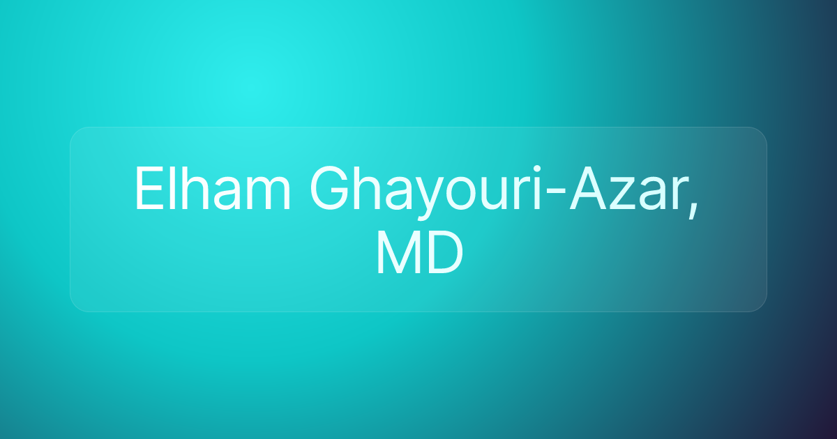 Elham Ghayouri-Azar, MD