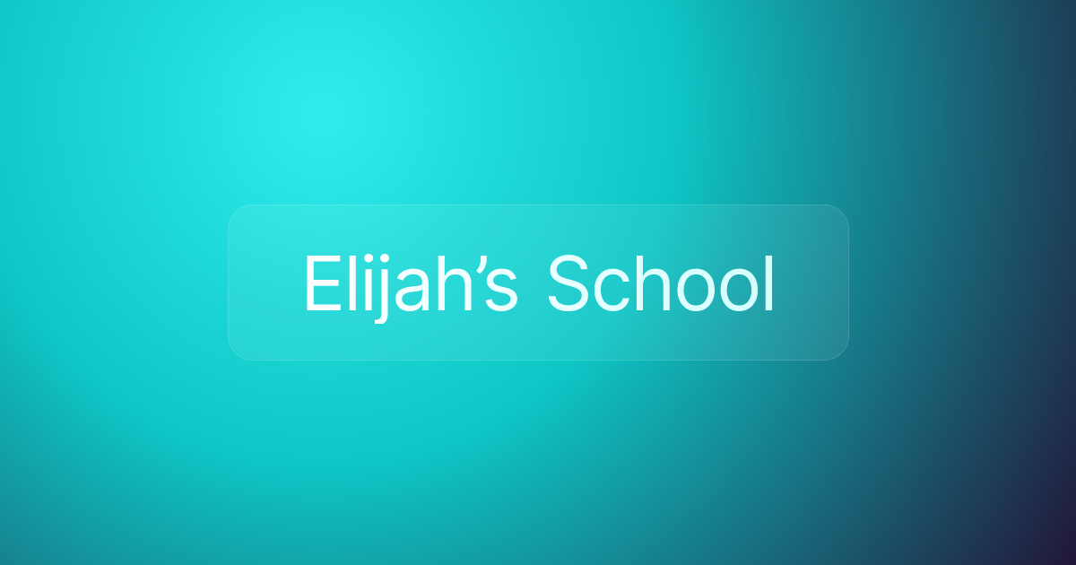 Elijah’s School