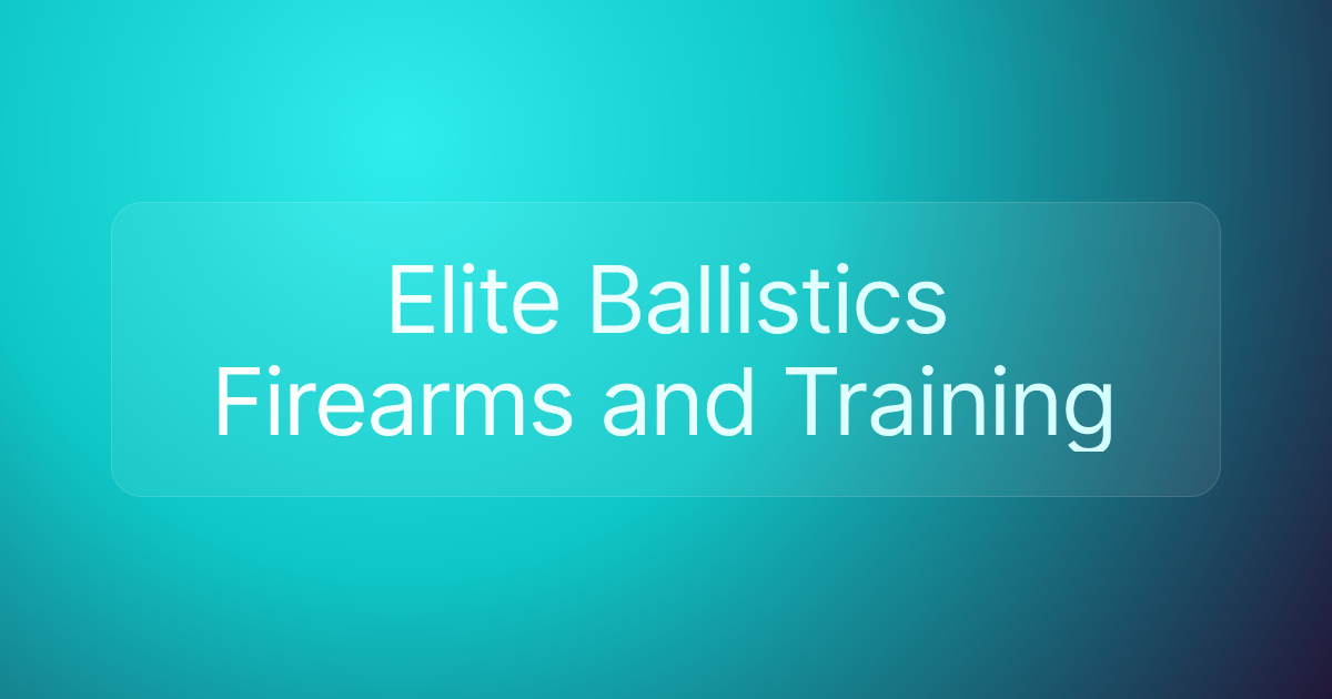 Elite Ballistics Firearms and Training