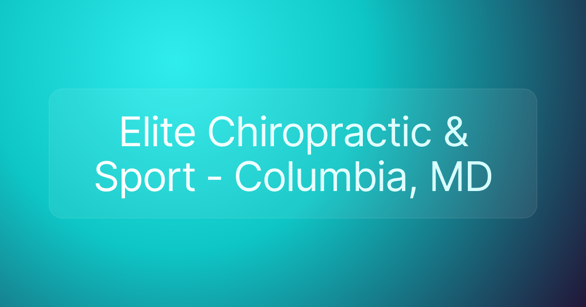 Elite Chiropractic & Sport - Columbia, MD