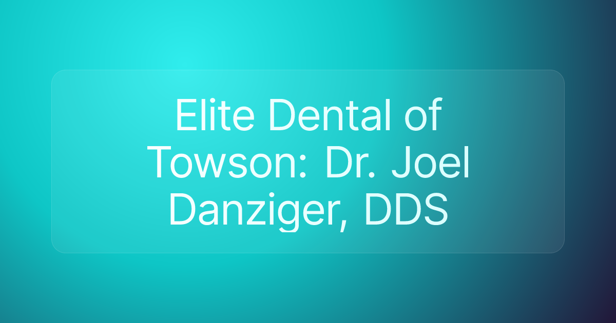 Elite Dental of Towson: Dr. Joel Danziger, DDS