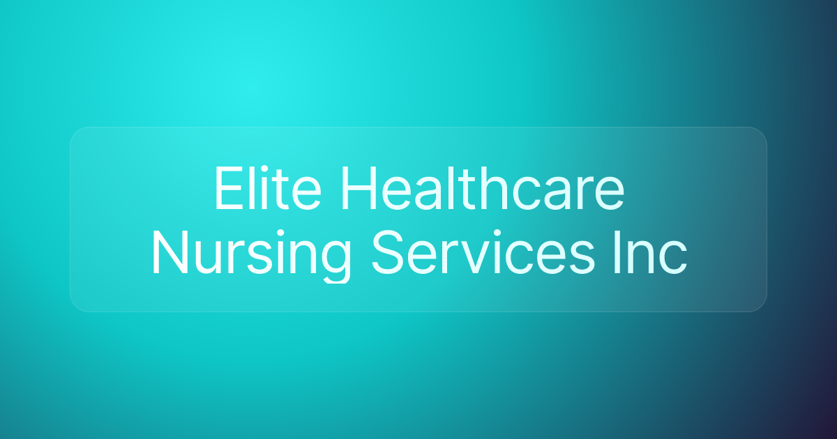 Elite Healthcare Nursing Services Inc