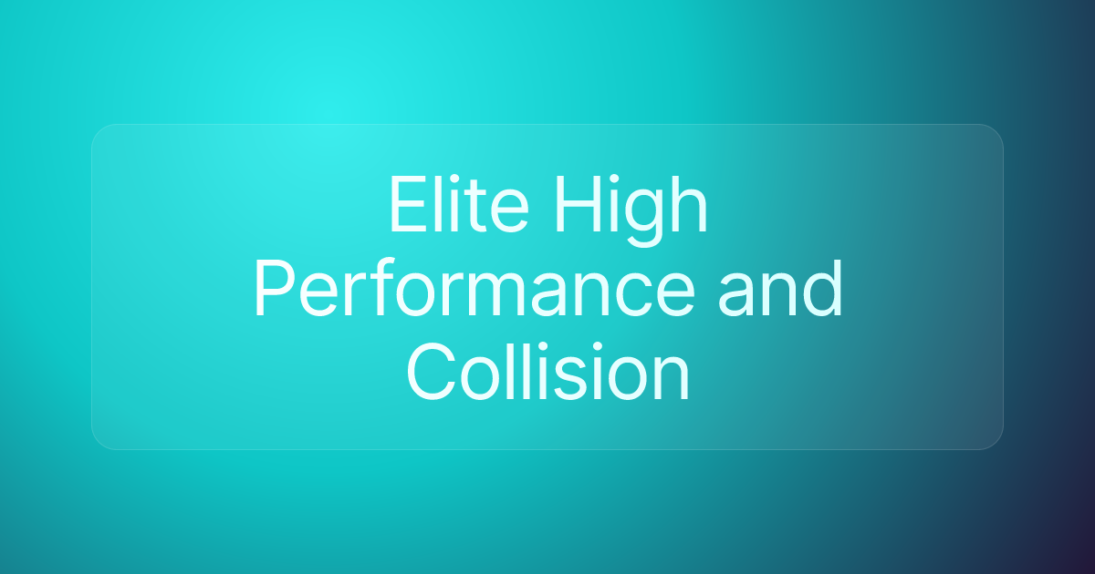 Elite High Performance and Collision