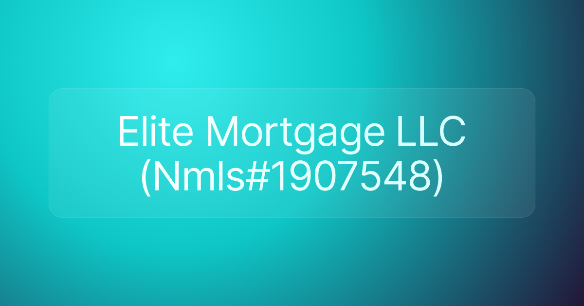 Elite Mortgage LLC (Nmls#1907548)