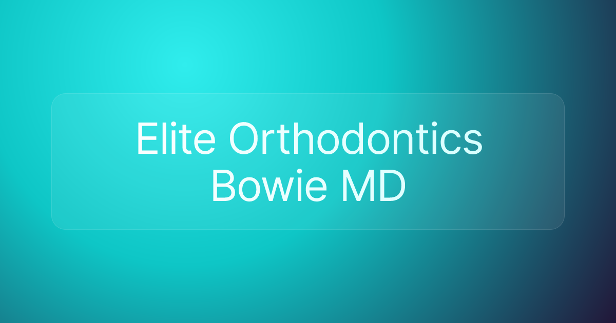 Elite Orthodontics Bowie MD