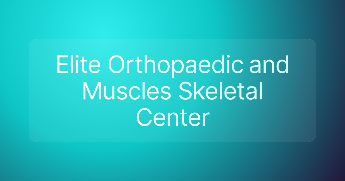 Elite Orthopaedic and Muscles Skeletal Center