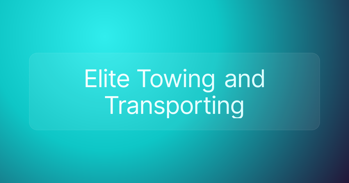 Elite Towing and Transporting